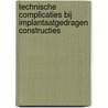 Technische complicaties bij implantaatgedragen constructies door Gordon van der Avoort