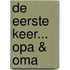 De eerste keer... opa & oma