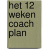 Het 12 weken coach plan door Ton Van Der Heijden