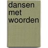 Dansen met woorden door Naomi Ramaker