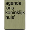 Agenda 'Ons Koninklijk Huis' door M.J. Ruissen