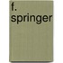 F. Springer