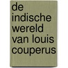 De Indische wereld van Louis Couperus door Onbekend