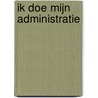 Ik doe mijn administratie door Charlotte van den Berg