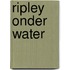 Ripley onder water