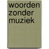 Woorden zonder muziek