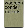 Woorden zonder muziek door Philip Glass