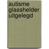 Autisme glASShelder uitgelegd door Miriam Perrone