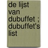 De lijst van Dubuffet ; Dubuffet's List by Thomas Roske