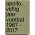 Apollo, vijftig jaar voetbal 1967 - 2017