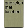 Griezelen met Lucebert by Lydia Rood
