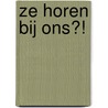 Ze horen bij ons?! by Peter van den Berg