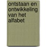 Ontstaan en ontwikkeling van het alfabet door Edgard Vreuls