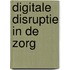Digitale disruptie in de zorg