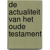 De actualiteit van het Oude Testament door P. de Vries