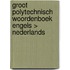 Groot polytechnisch Woordenboek Engels > Nederlands