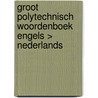 Groot polytechnisch Woordenboek Engels > Nederlands by Graham P. Oxtoby