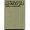 Waardenopvoeding in diversiteit. Het begint met een gesprek. by Trees Pels