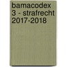 Bamacodex 3 - strafrecht 2017-2018 by Filiep Deruyck