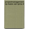 Projectmanagement op basis van IPMA D by Roel Riepma