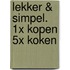 Lekker & Simpel. 1x kopen 5x koken