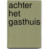 Achter het Gasthuis door Davy Kastelein
