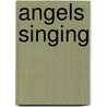 Angels singing door Hanna Rijken