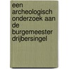 Een archeologisch onderzoek aan de Burgemeester Drijbersingel door Harm Wassink