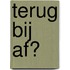 Terug bij af?