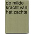 De milde kracht van het zachte
