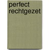 Perfect Rechtgezet by Rob Stravers