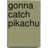 Gonna Catch Pikachu door Lily Frank