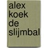 Alex koek de slijmbal