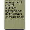 Management control auditing: bijdragen aan doelrealisatie en verbetering door Ron de Korte