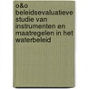 O&O Beleidsevaluatieve studie van instrumenten en maatregelen in het waterbeleid door Vmm