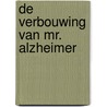 De verbouwing van mr. Alzheimer door Willy de Vries-Kuijken
