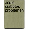Acute Diabetes problemen by S. Verhoeven