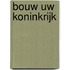 Bouw Uw Koninkrijk