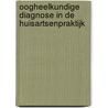 Oogheelkundige diagnose in de huisartsenpraktijk door Riny Luiten