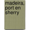 Madeira, port en sherry door Rudolf Pierik