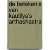 De betekenis van Kautilya’s Arthashastra by Sharda S. Nandram