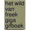 Het wild van Freek giga gifboek door Onbekend