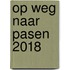 Op weg naar Pasen 2018