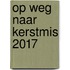 Op weg naar Kerstmis 2017