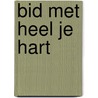Bid met heel je hart door René Hornikx