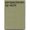 Perspectieven op recht door Loet van Wijk