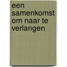 Een samenkomst om naar te verlangen by M.J. Kater
