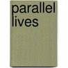 Parallel lives by Aram Tanis