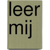 Leer mij by S.T. Lagendijk
