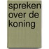 Spreken over de Koning